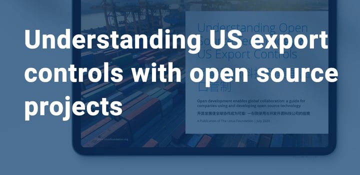 Understanding US Export Controls and Open Source Projects (2021 Update)